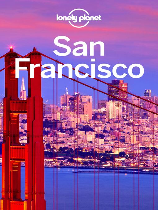 Title details for Lonely Planet San Francisco by Lonely Planet;Alison Bing;Sara Benson;John A Vlahides;Ashley Harrell - Wait list
